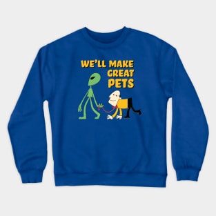 We'll Make Great Pets Crewneck Sweatshirt